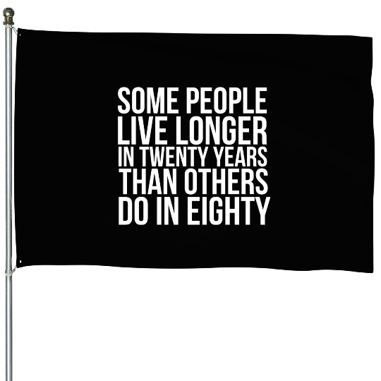 doctor who quotes ,some people live longer House Flags