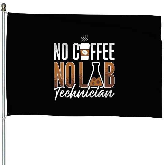 Lab Technician No Coffee No Medical Coffee Lover House Flags