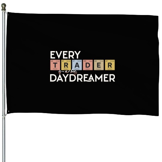 Every Trader is a Big Daydreamer House Flags