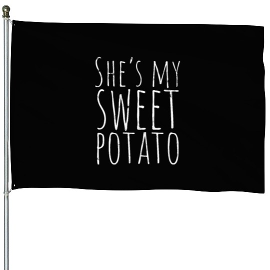 SHE'S MY SWEET POTATO - Affection House Flags