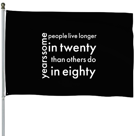 doctor who quotes ,some people live longer House Flags