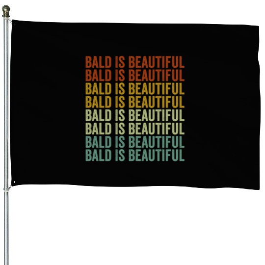 Bald Is Beautiful House Flags