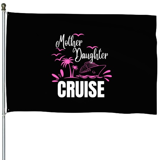Cruise Ship Mother Daughter Cruise Funny Cruise House Flags