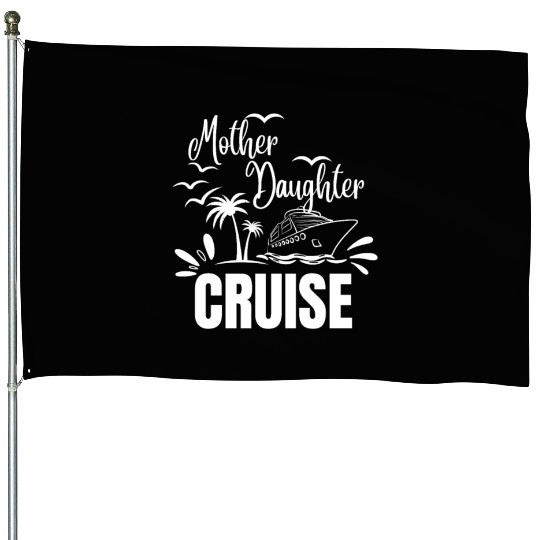 Cruise Ship Mother Daughter Cruise Funny Cruise House Flags