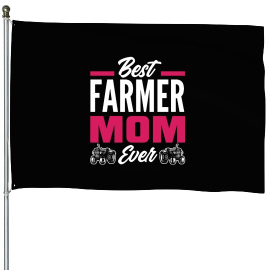 Best Farmer Mom Ever Funny Farmer Gift House Flags