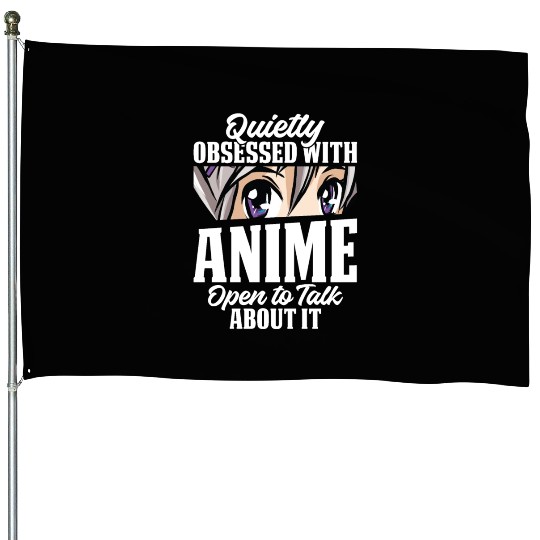 Quietly Obsessed With Anime Japanese Otaku Anime E House Flags