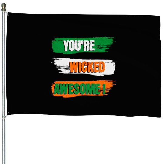 You're Wicked Awesome Graphic House Flags