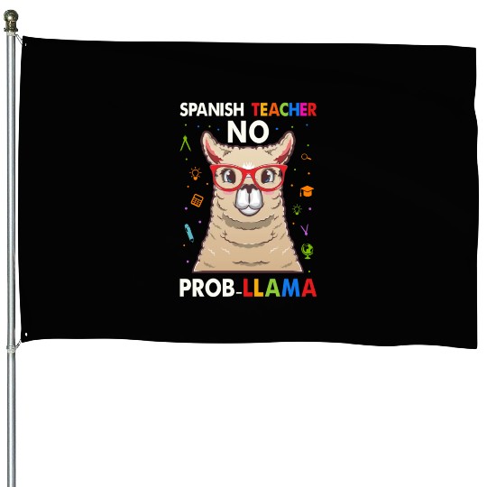 Spanish Teacher No Pro llama House Flags