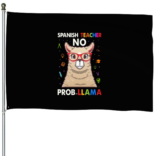 Spanish Teacher No Pro llama House Flags