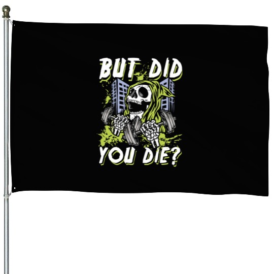 But did you die | gym power skull House Flags