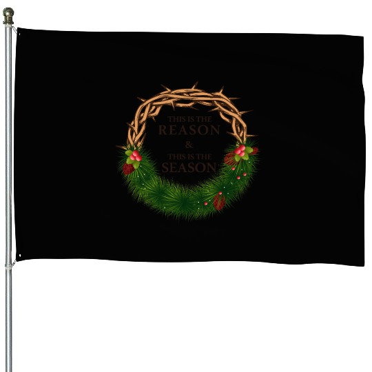 Jesus is King and is the Reason for the Season House Flags