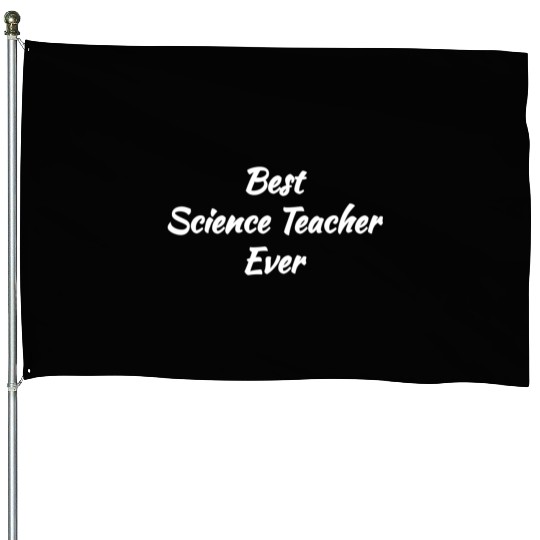 Cool Gift idea - Best Science Teacher Ever House Flags
