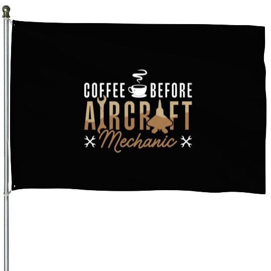 Aircraft Mechanic Coffee Aircraft Coffee Lover House Flags