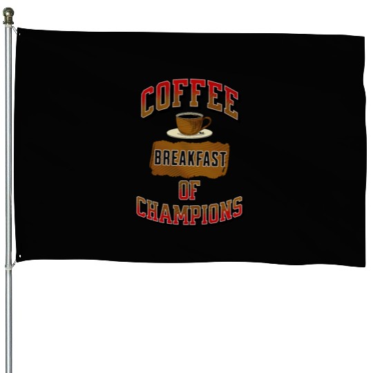 Coffee Breakfast of Champions House Flags