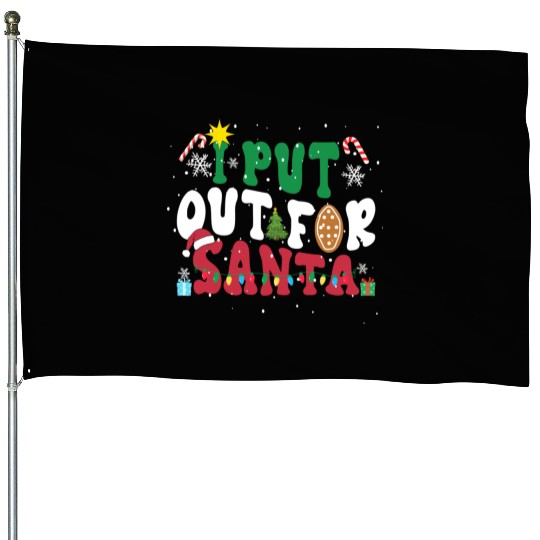 I put Out For Santa Funny Christmas House Flags