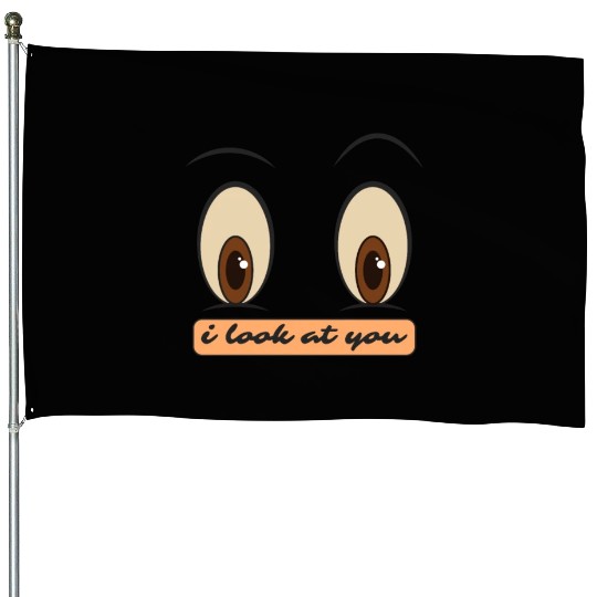 i look at you House Flags