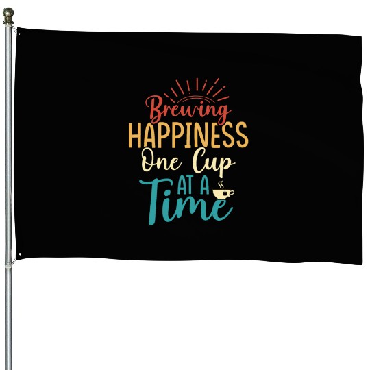 Brewing happiness, one cup at a time Tea Bag Tea D House Flags