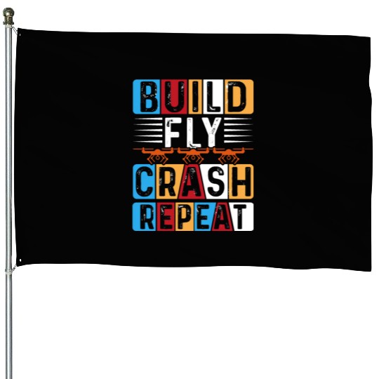 Build Fly Crash Repeat House Flags