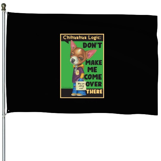 Chihuahua Logic House Flags