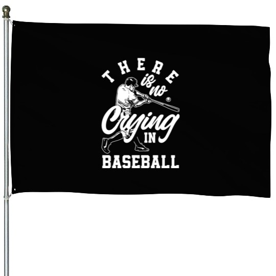 There Is No Crying In Baseball Funny Baseball Gift House Flags