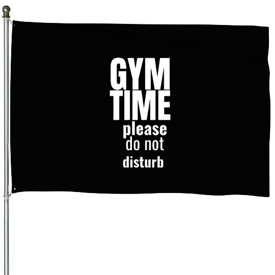 Funny gym gym time please do not disturb House Flags