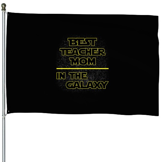 Best Teacher Mom In The Galaxy Mother's Day Gift House Flags