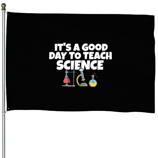 It's A Good Day Teach Science Teacher Science House Flags
