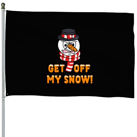 Snowman Angry Get OFF my Snow! Funny House Flags