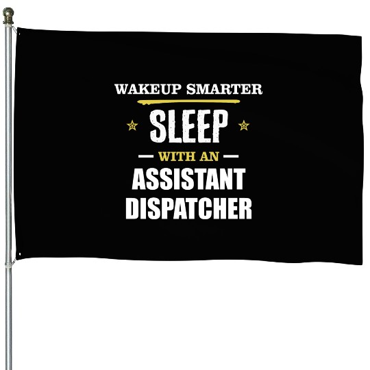 Wakeup Smarter Sleep WIth Assistant Dispatcher House Flags