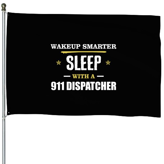 Wakeup Smarter Sleep WIth 911 Dispatcher Gift House Flags