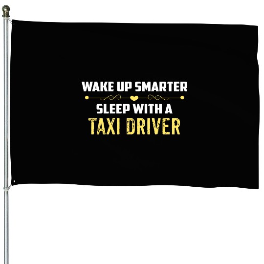 Wake Up Smarter Sleep With A TAXI DRIVER House Flags