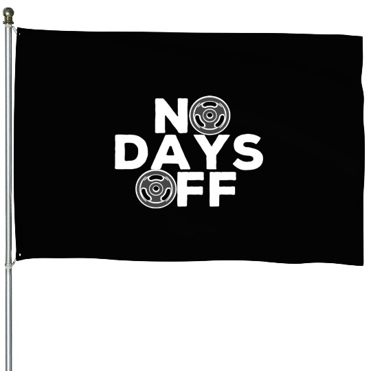 No Days Off , Gym and training. House Flags