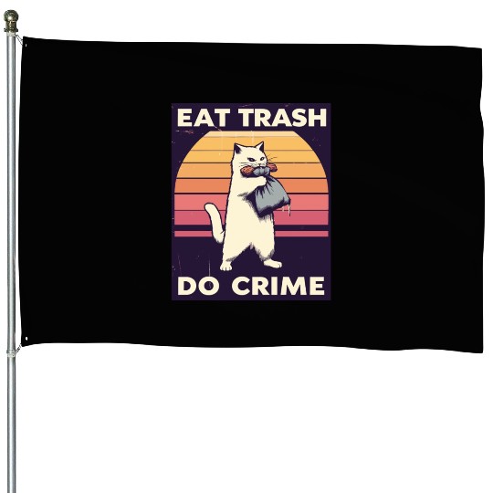 Eat Trash Do Crime street cat House Flags