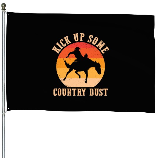 Kick Up Some Country Dust Funny Country Western C House Flags