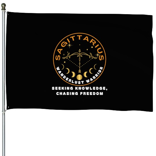 Sagittarius: Seekers of Knowledge, Chasers of Free House Flags