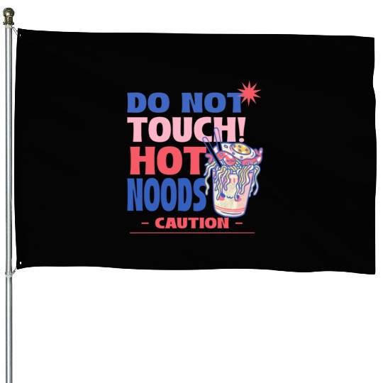 Funny "Do Not Touch Hot Noods" Cup Noodle Graphic House Flags