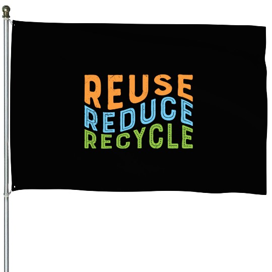 Earth Day Reuse Reduce Recycle - Eco Slogan House Flags