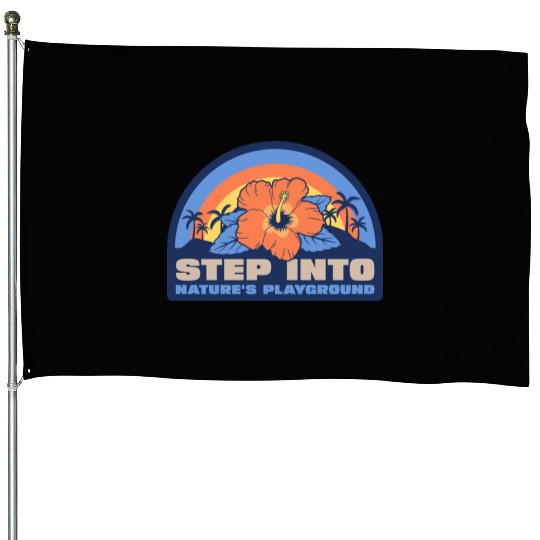Step into Nature's playground House Flags