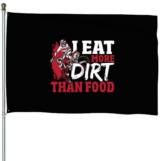 I Eat More Dirt Than Food Motocross Dirt Bike House Flags