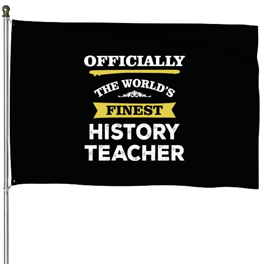 The World's Finest History Teacher House Flags