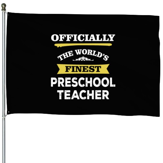 The World's Finest Preschool Teacher House Flags