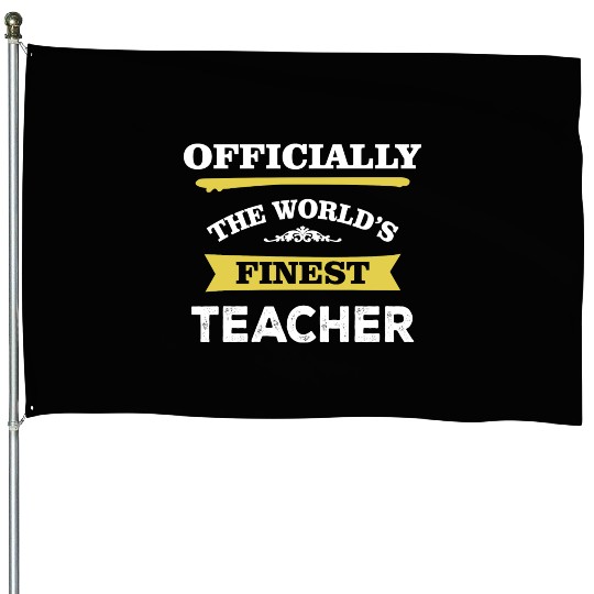 The World's Finest Teacher House Flags
