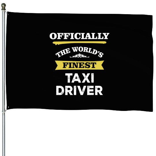 The World's Finest Taxi Driver House Flags