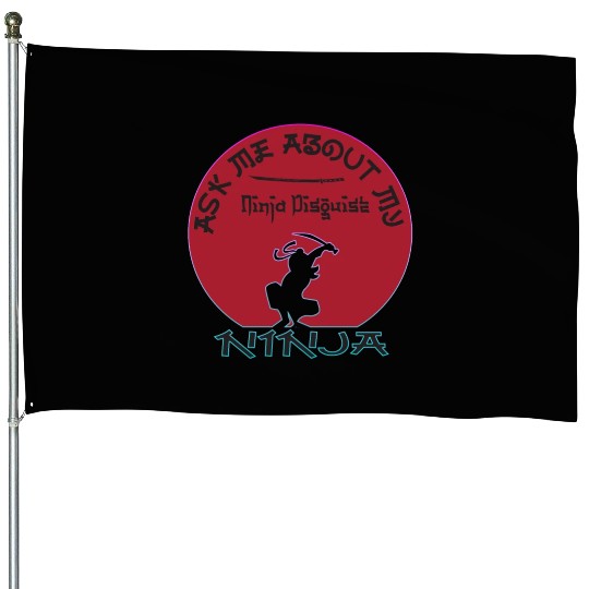 Ask Me About My Ninja Disguise House Flags
