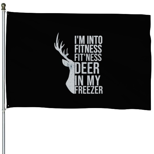 Funny I'm Into Fitness Fit'Ness Deer In My Freezer House Flags