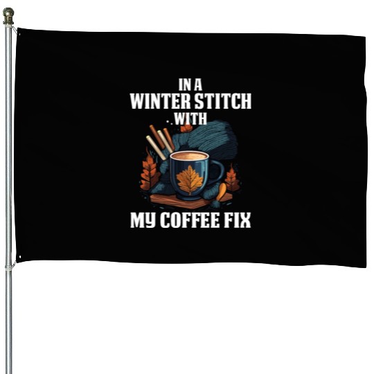 In a winter stitch with coffee fix House Flags