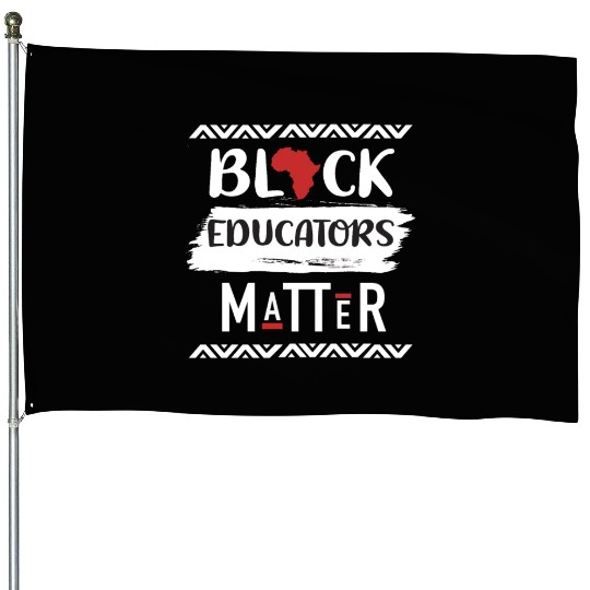 Black Educators Matter African History Teacher Men House Flags