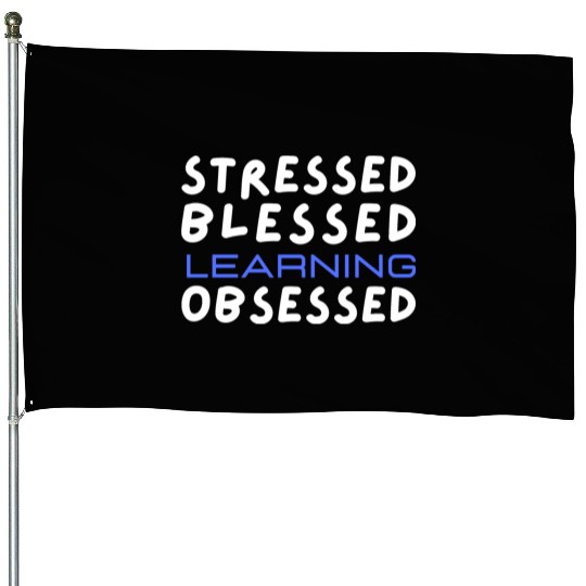 Stressed Blessed Learning Obsessed Funny Quote House Flags
