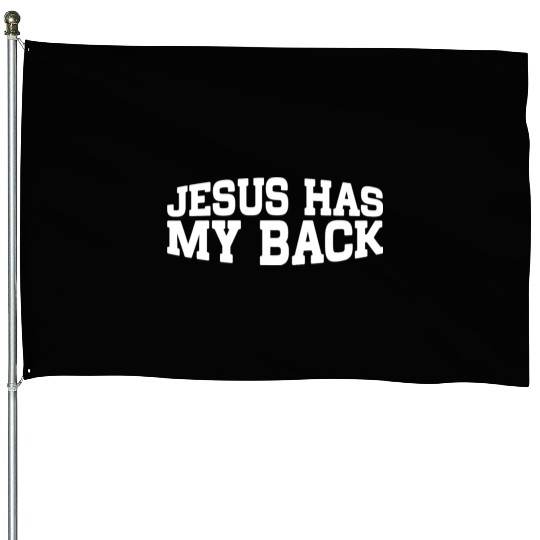 Jesus Has My Back 18 House Flags