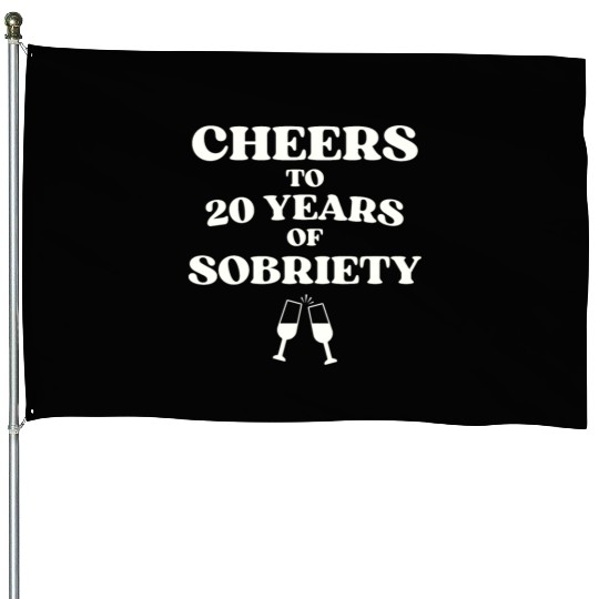 Cheers to 20 YEARS of Sobriety Sober Humor Fun Cel House Flags
